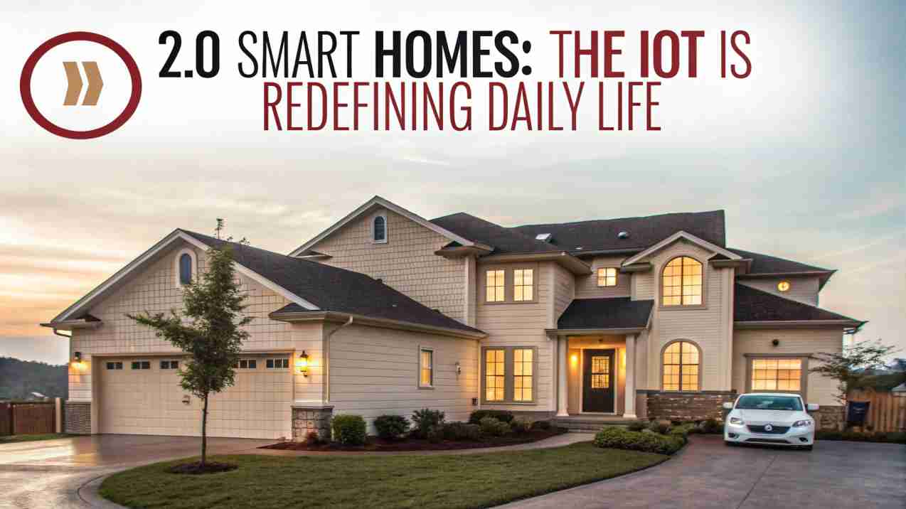 2.0 Smart Homes: The IoT is redefining daily life